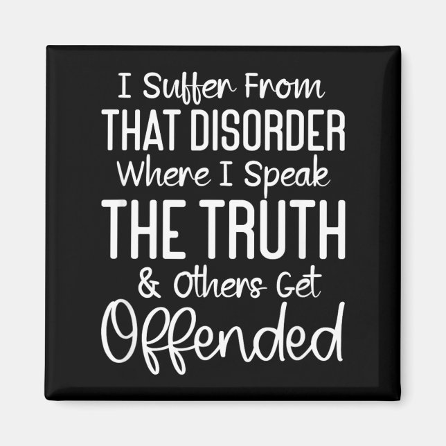 Funny Sarcastic Speak The Truth Offensive Quote Magnet (Front)