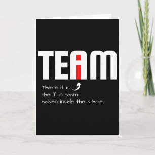 Funny Sarcastic Teammate I Found The I In Team Hid Card