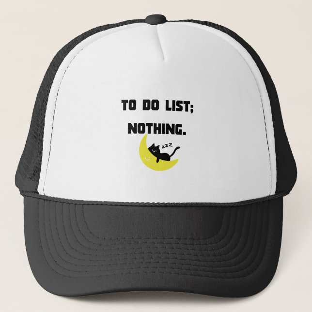 Funny Sarcastic "TO DO LIST: NOTHING." Trucker Hat (Front)