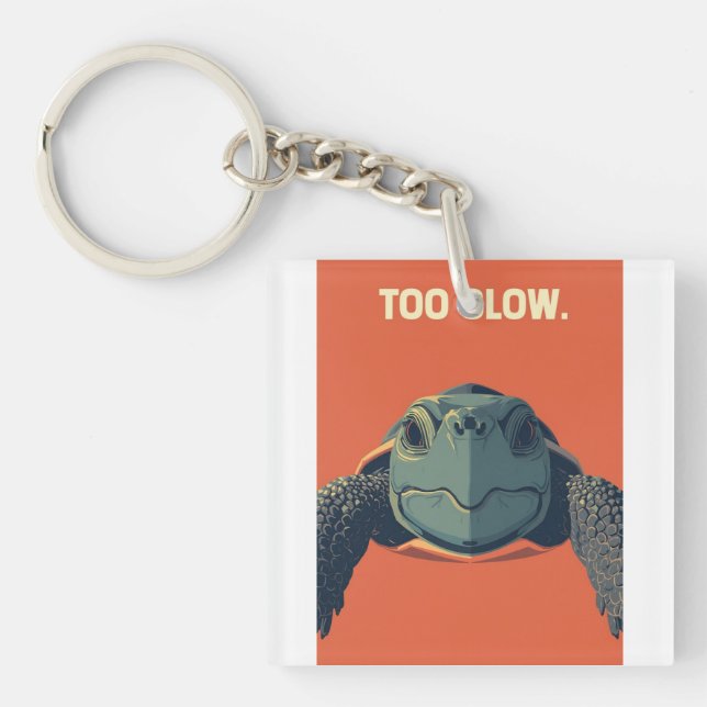 Funny Sarcastic Turtle Too Slow Poster - Ironic Mo Keychain (Front)