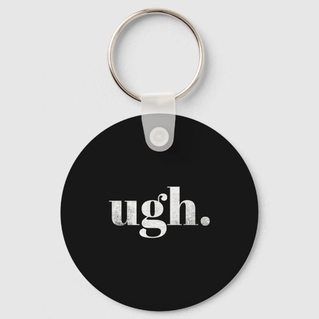 Funny Sarcastic Ugh Novelty Graphic  Keychain (Front)