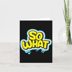 Funny Sarcastic What Slogan Quote Gift For Men Card