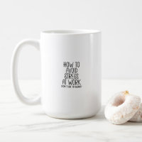 Funny Sarcastic Work Quote Office Job Mug