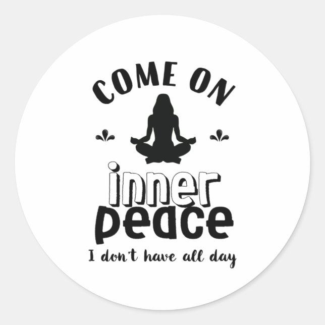 Funny Sarcastic Yoga Meditation Inner Peace Zen Classic Round Sticker (Front)