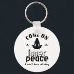 Funny Sarcastic Yoga Meditation Inner Peace Zen Keychain<br><div class="desc">Come on inner peace. I don't have all day. Funny and sarcastic yoga design for your yoga class. Cool and humourous quote merchandise to wear during your meditation. Perfect for those who do yoga to achieve inner piece and zen in life. Great Christmas gift and birthday present for family and...</div>