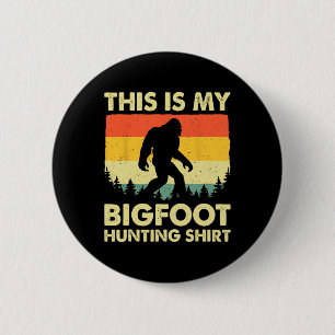 Funny Sasquatch Believe This Is My Bigfoot Hunting 2 Inch Round Button