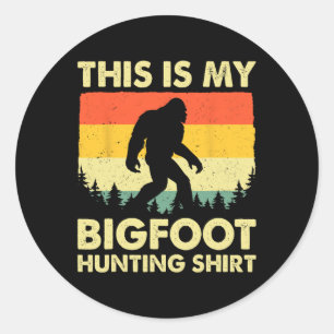 Funny Sasquatch Believe This Is My Bigfoot Hunting Classic Round Sticker