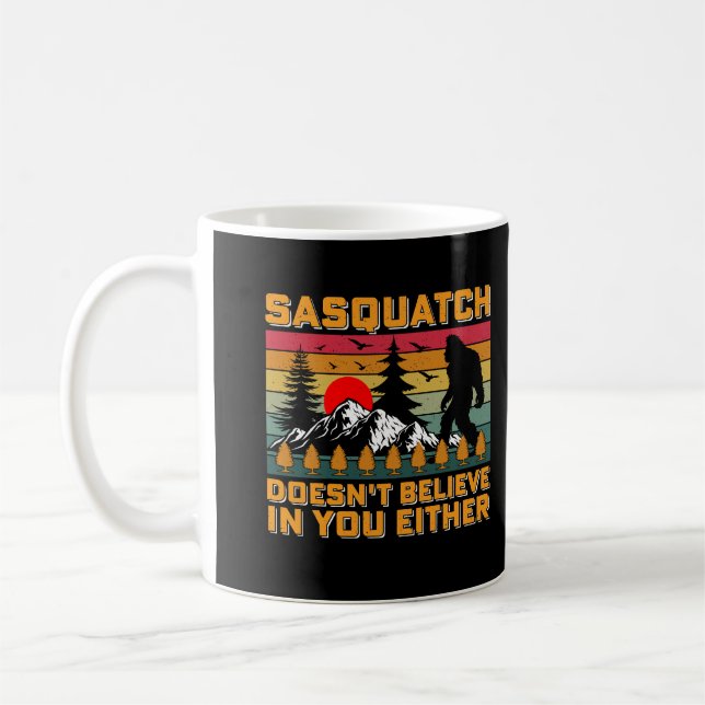 Funny Sasquatch Doesn't Believe in You Either Coffee Mug (Left)