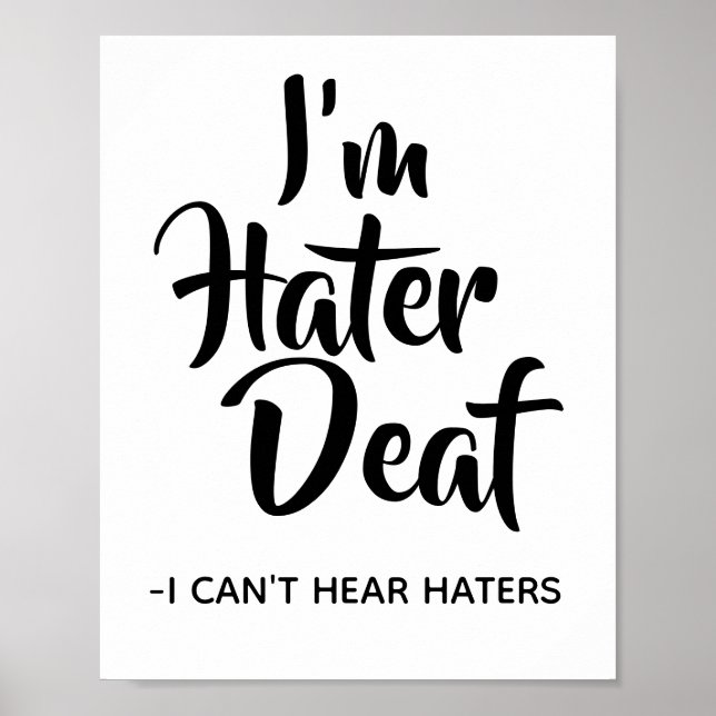 Funny, Sassy Hater Quote I'm Hater Deaf Poster (Front)
