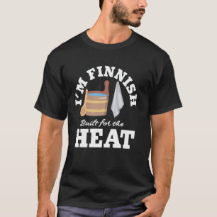 Funny Sauna 0 Finnish Built for Heat Suomi Finland T-Shirt
