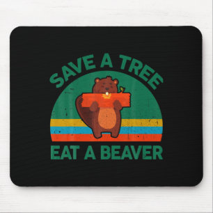 Funny Save A Tree Eat A Beaver For Earth Planet Sa Mouse Pad