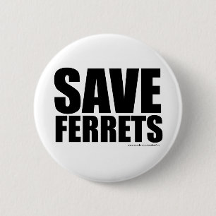 Funny Save Ferrets! 2 Inch Round Button