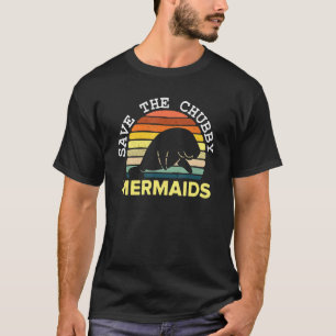 Funny Save Manatee Chubby Mermaid Retro Vintage Sh T-Shirt
