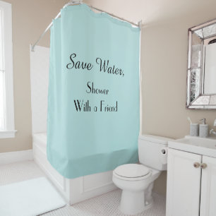 Funny Save Water Robins Egg Blue Shower Curtain