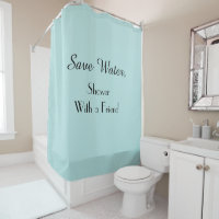 Funny Save Water Shower with Friend Robin Egg Blue