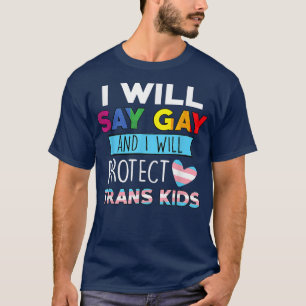 Funny Say_Gay And I Will Protect_Trans Kids Lgbtq T-Shirt