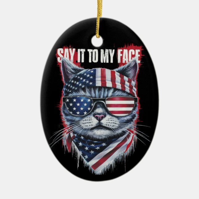 Funny Say It To My Face Funny Cat Ceramic Ornament (Front)