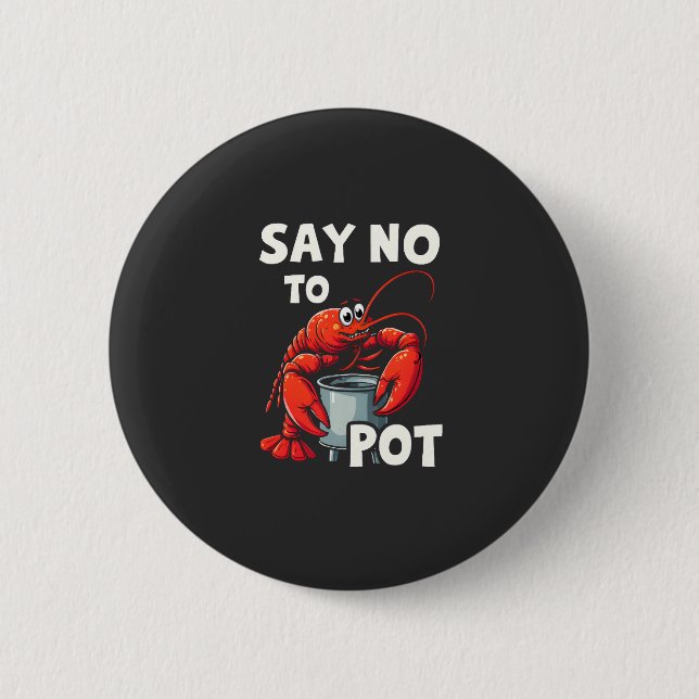 Funny Say No to Pot with Crab Lobster  2 Inch Round Button (Front)