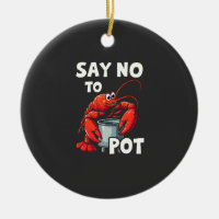 Funny Say No to Pot with Crab Lobster 