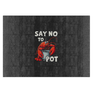 Funny Say No to Pot with Crab Lobster  Cutting Board