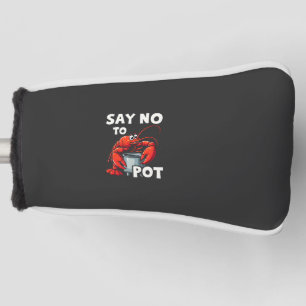 Funny Say No to Pot with Crab Lobster  Golf Head Cover