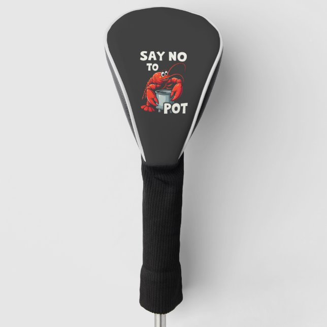 Funny Say No to Pot with Crab Lobster  Golf Head Cover (Front)