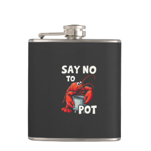 Funny Say No to Pot with Crab Lobster  Hip Flask