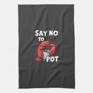 Funny Say No to Pot with Crab Lobster  Kitchen Towel