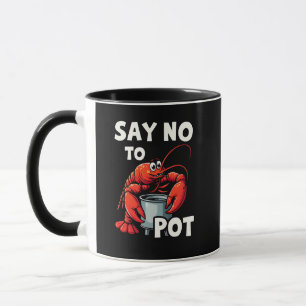 Funny Say No to Pot with Crab Lobster  Mug
