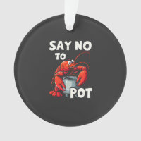 Funny Say No to Pot with Crab Lobster 