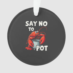 Funny Say No to Pot with Crab Lobster  Ornament