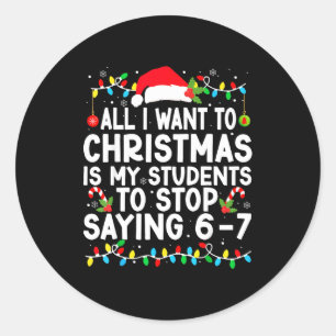 Funny Saying 6 7 67 Six Seven Students Teacher Chr Classic Round Sticker