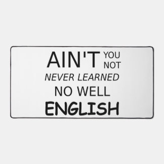 Funny Saying Ain't You Not No Well English Desk Mat