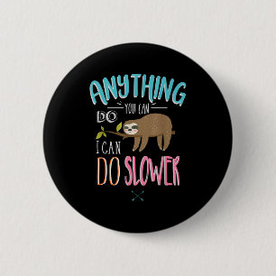 Funny Saying Anything You Can Do I Can Do Slower M 2 Inch Round Button