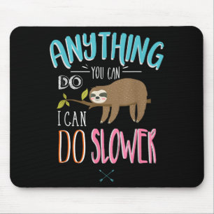 Funny Saying Anything You Can Do I Can Do Slower M Mouse Pad