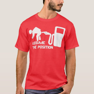 Funny Saying Assume the position Gas Pump High Pri T-Shirt
