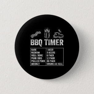 Funny Saying Bbq Timer Beer Grill Dad Barbecue Dri 2 Inch Round Button