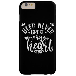 Funny Saying Beer Never Broke My Heart Barely There iPhone 6 Plus Case