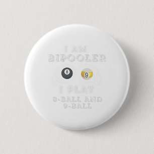 Funny Saying Bipooler Play 8-ball And 9-ball Men W 2 Inch Round Button