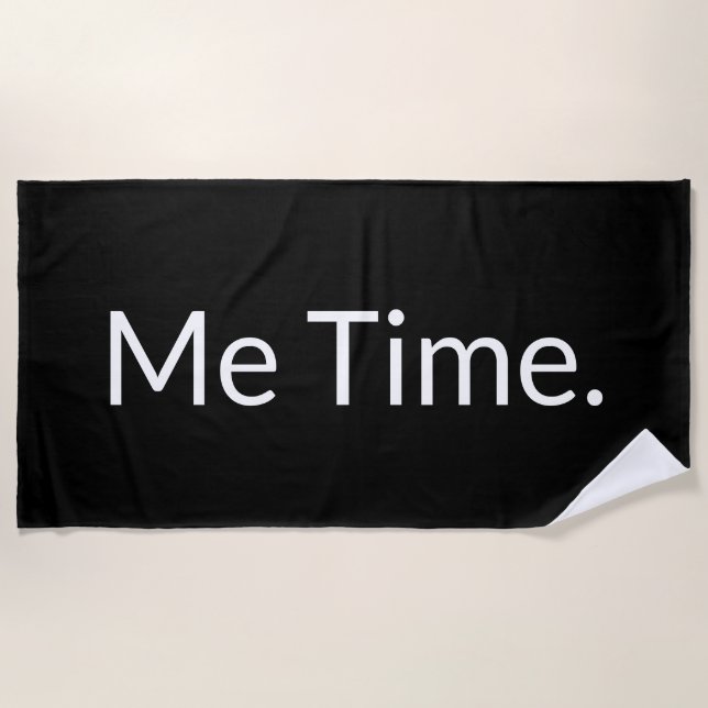 Funny Saying Black White Me Time Beach Towel (Front)