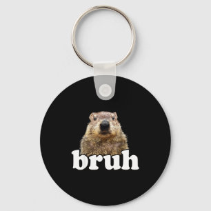 Funny Saying Bruh Groundhog Animal Lover Groundhog Keychain