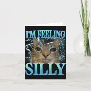 Funny Saying Cat Lover I'm Feeling Silly Cat Meme  Card
