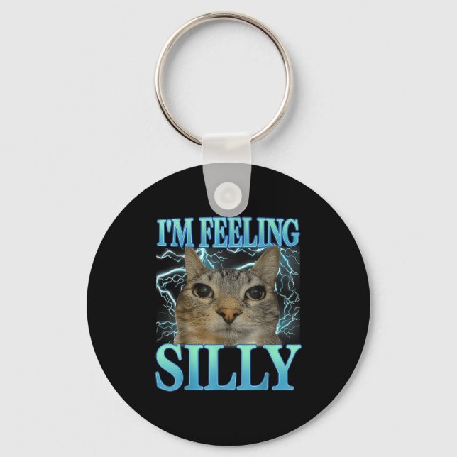 Funny Saying Cat Lover I'm Feeling Silly Cat Meme  Keychain (Front)