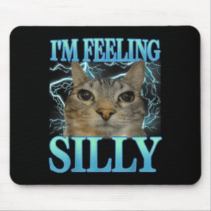 Funny Saying Cat Lover I'm Feeling Silly Cat Meme Mouse Pad