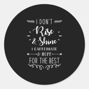 Funny Saying Coffee Classic Round Sticker