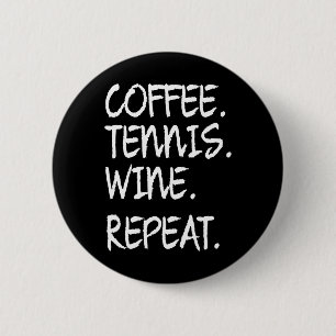 Funny Saying Coffee Tennis Wine Repeat Women Men 2 Inch Round Button
