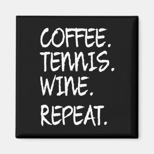 Funny Saying Coffee Tennis Wine Repeat Women Men  Magnet