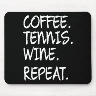 Funny Saying Coffee Tennis Wine Repeat Women Men Mouse Pad