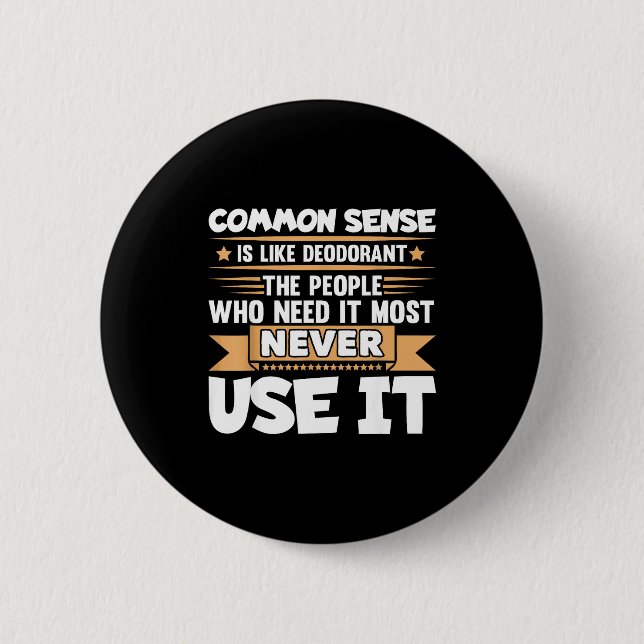 Funny Saying Common Sense Is Like Deodorant Joke W 2 Inch Round Button (Front)
