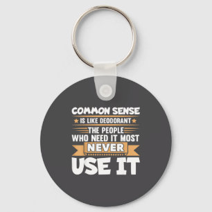Funny Saying Common Sense Is Like Deodorant Joke W Keychain